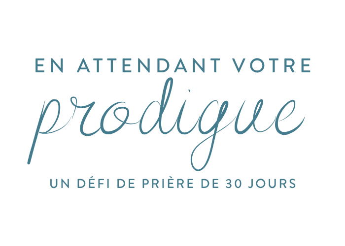En attendant votre prodigue... Un défi de prière de 30 jours