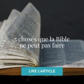 Cinq choses que la Bible ne peut pas faire...